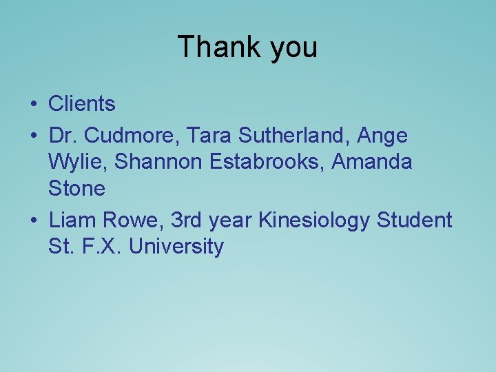 Thank you • Clients • Dr. Cudmore, Tara Sutherland, Ange Wylie, Shannon Estabrooks, Amanda Thank you • Clients • Dr. Cudmore, Tara Sutherland, Ange Wylie, Shannon Estabrooks, Amanda