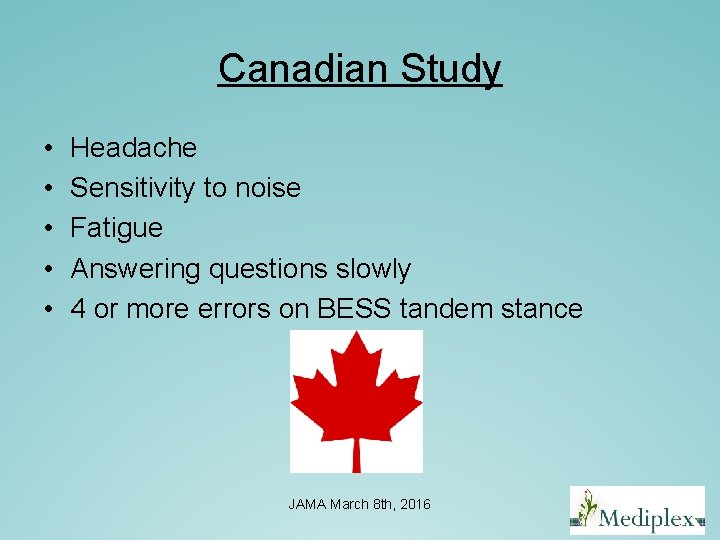 Canadian Study • • • Headache Sensitivity to noise Fatigue Answering questions slowly 4 Canadian Study • • • Headache Sensitivity to noise Fatigue Answering questions slowly 4