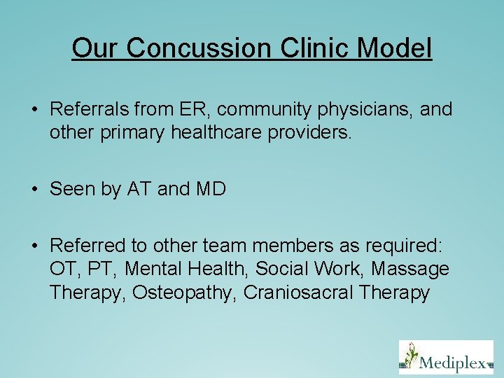 Our Concussion Clinic Model • Referrals from ER, community physicians, and other primary healthcare Our Concussion Clinic Model • Referrals from ER, community physicians, and other primary healthcare