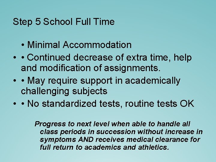 Step 5 School Full Time • Minimal Accommodation • • Continued decrease of extra Step 5 School Full Time • Minimal Accommodation • • Continued decrease of extra