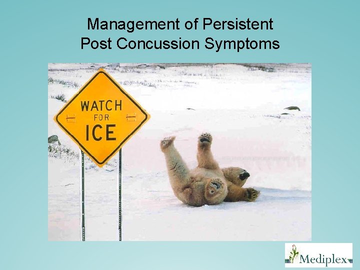 Management of Persistent Post Concussion Symptoms Management of Persistent Post Concussion Symptoms