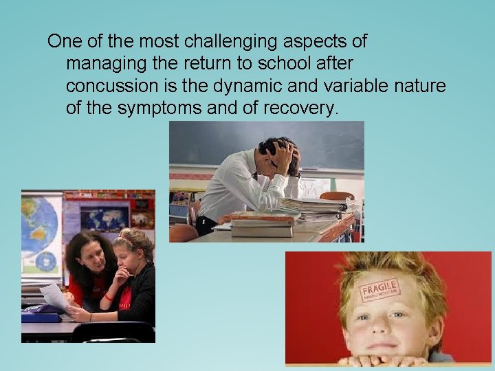 One of the most challenging aspects of managing the return to school after concussion One of the most challenging aspects of managing the return to school after concussion