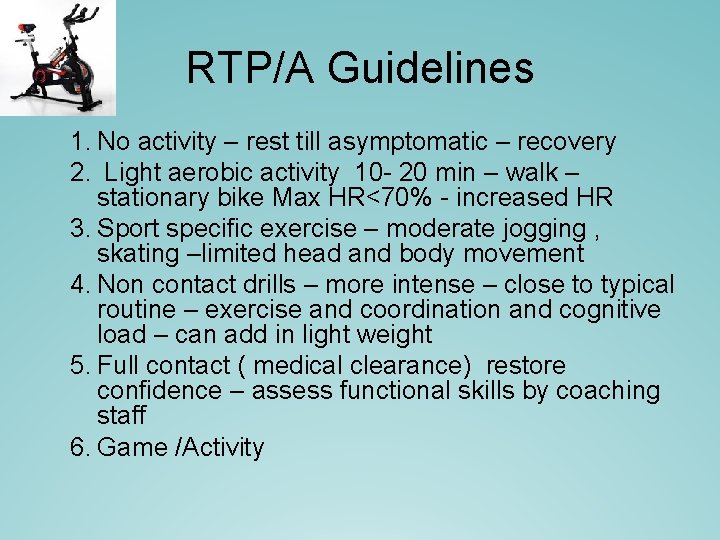 RTP/A Guidelines 1. No activity – rest till asymptomatic – recovery 2. Light aerobic RTP/A Guidelines 1. No activity – rest till asymptomatic – recovery 2. Light aerobic
