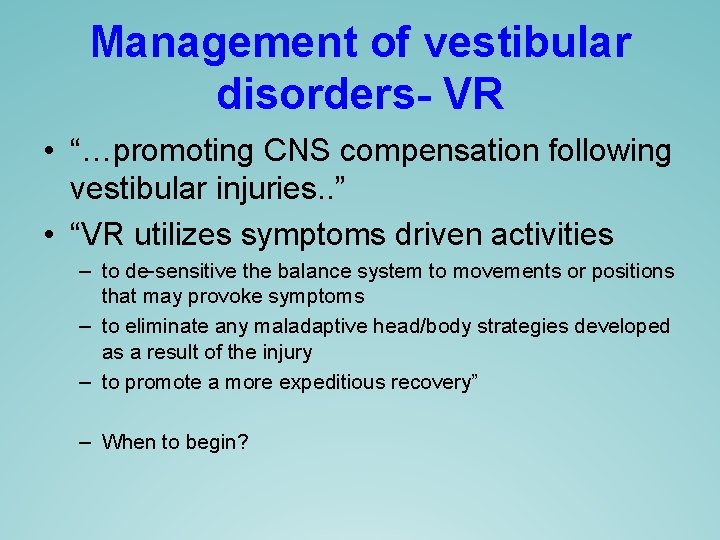 Management of vestibular disorders- VR • “…promoting CNS compensation following vestibular injuries. . ” Management of vestibular disorders- VR • “…promoting CNS compensation following vestibular injuries. . ”