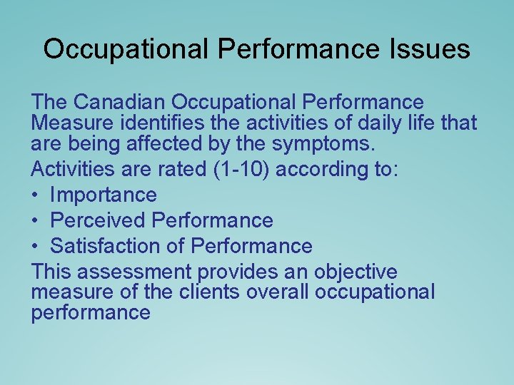 Occupational Performance Issues The Canadian Occupational Performance Measure identifies the activities of daily life Occupational Performance Issues The Canadian Occupational Performance Measure identifies the activities of daily life
