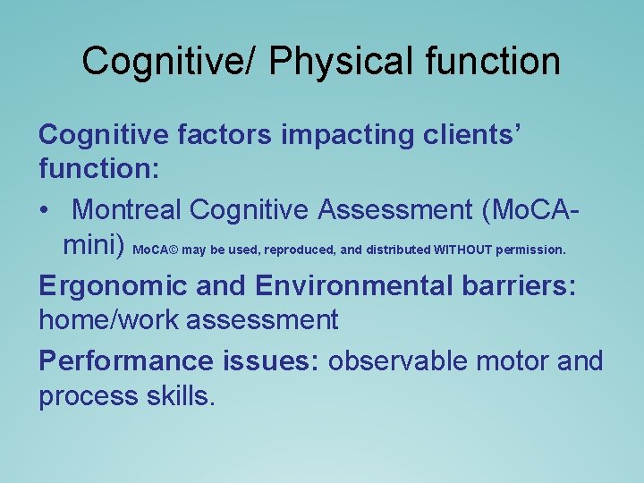 Cognitive/ Physical function Cognitive factors impacting clients’ function: • Montreal Cognitive Assessment (Mo. CAmini) Cognitive/ Physical function Cognitive factors impacting clients’ function: • Montreal Cognitive Assessment (Mo. CAmini)