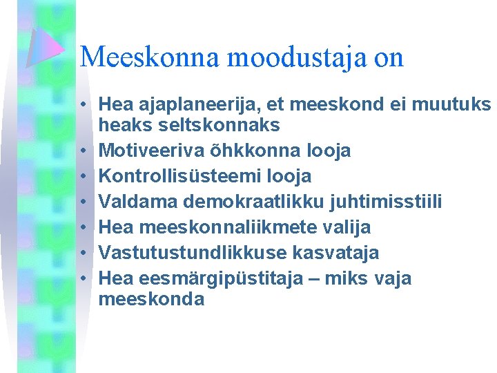 Meeskonna moodustaja on • Hea ajaplaneerija, et meeskond ei muutuks heaks seltskonnaks • Motiveeriva