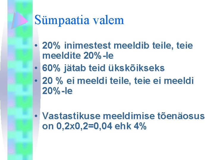 Sümpaatia valem • 20% inimestest meeldib teile, teie meeldite 20%-le • 60% jätab teid