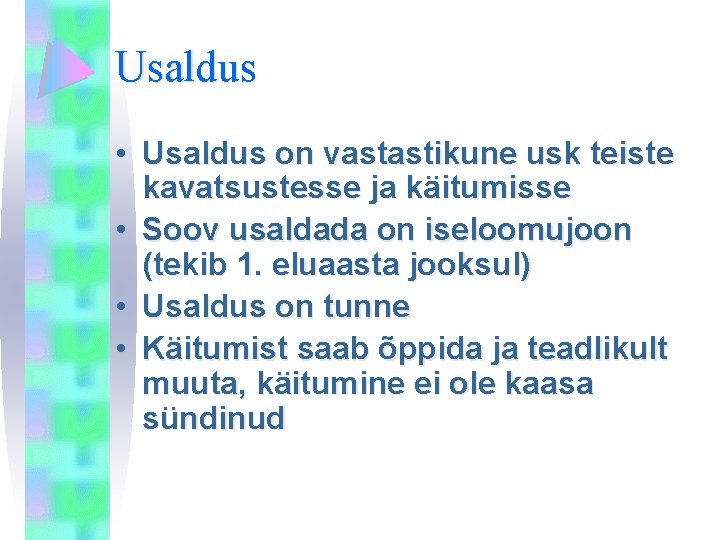 Usaldus • Usaldus on vastastikune usk teiste kavatsustesse ja käitumisse • Soov usaldada on