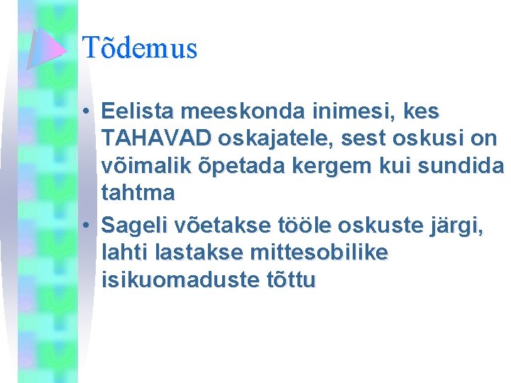 Tõdemus • Eelista meeskonda inimesi, kes TAHAVAD oskajatele, sest oskusi on võimalik õpetada kergem