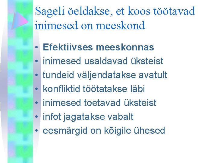 Sageli öeldakse, et koos töötavad inimesed on meeskond • • Efektiivses meeskonnas inimesed usaldavad