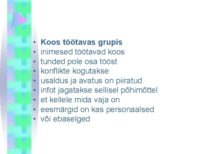  • • • Koos töötavas grupis inimesed töötavad koos tunded pole osa tööst