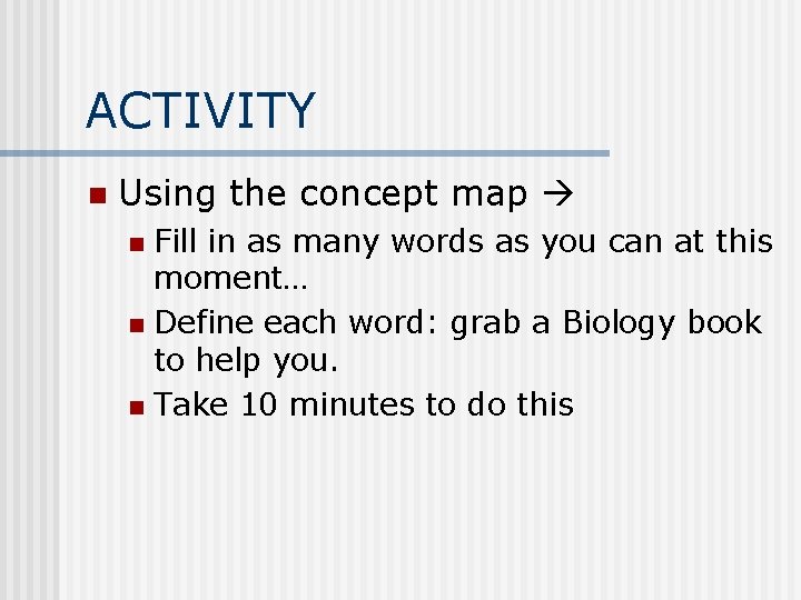 ACTIVITY n Using the concept map Fill in as many words as you can