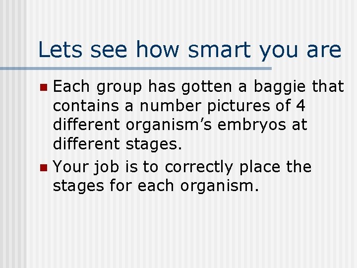 Lets see how smart you are Each group has gotten a baggie that contains