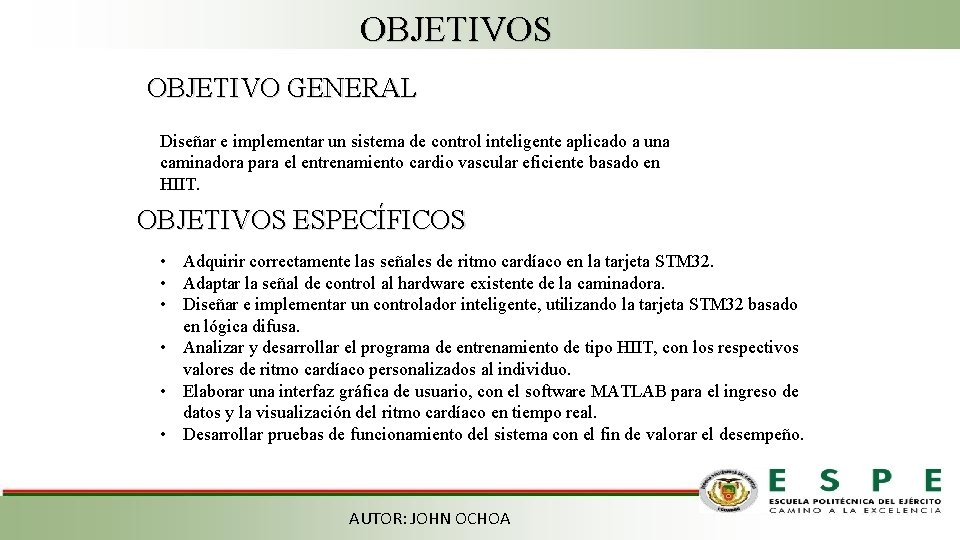 OBJETIVOS OBJETIVO GENERAL Diseñar e implementar un sistema de control inteligente aplicado a una