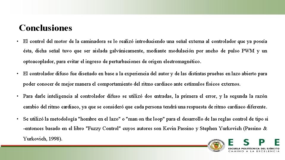 Conclusiones • El control del motor de la caminadora se lo realizó introduciendo una