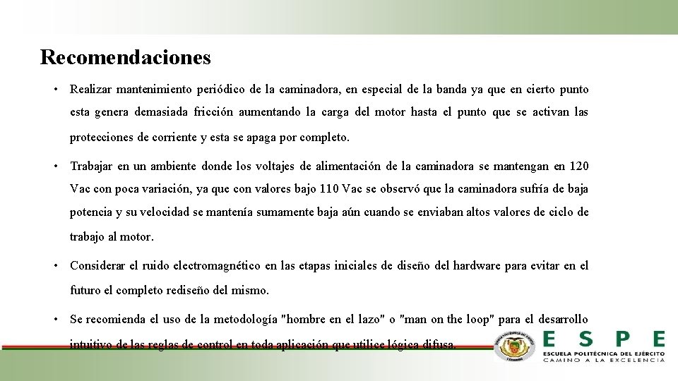 Recomendaciones • Realizar mantenimiento periódico de la caminadora, en especial de la banda ya