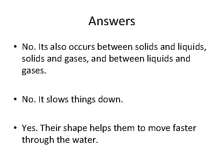 Answers • No. Its also occurs between solids and liquids, solids and gases, and
