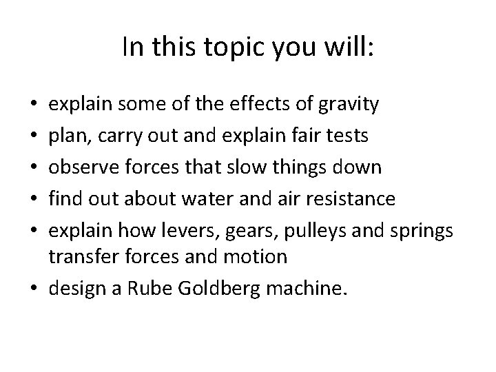 In this topic you will: explain some of the effects of gravity plan, carry