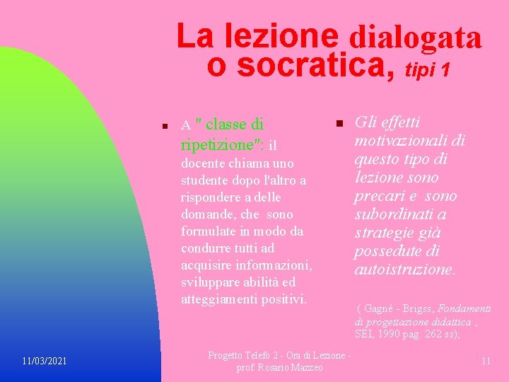 La lezione dialogata o socratica, tipi 1 n A " classe di ripetizione": il