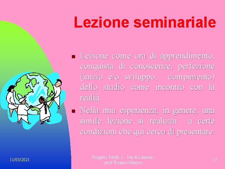 Lezione seminariale n n 11/03/2021 Lezione come ora di apprendimento, conquista di conoscenze, perfezione