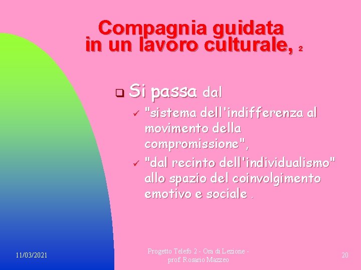 Compagnia guidata in un lavoro culturale, q Si passa dal ü ü 11/03/2021 2