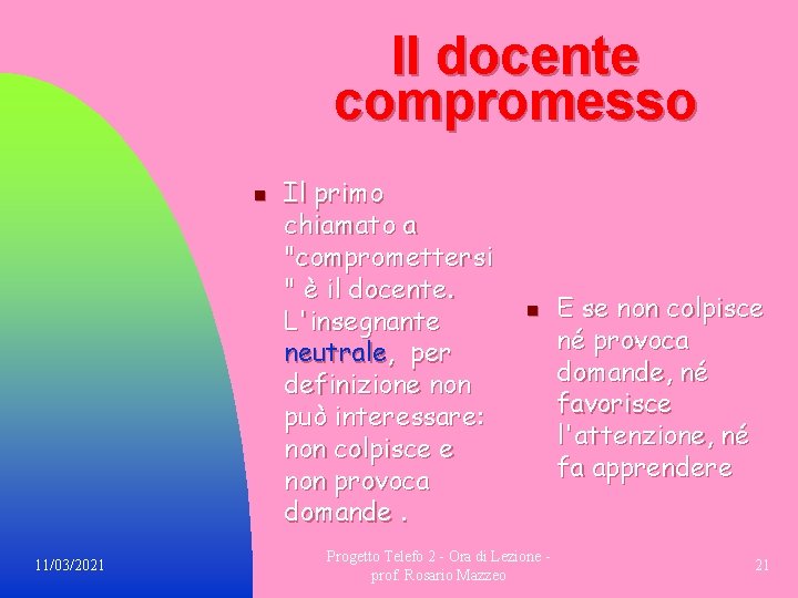 Il docente compromesso n 11/03/2021 Il primo chiamato a "compromettersi " è il docente.