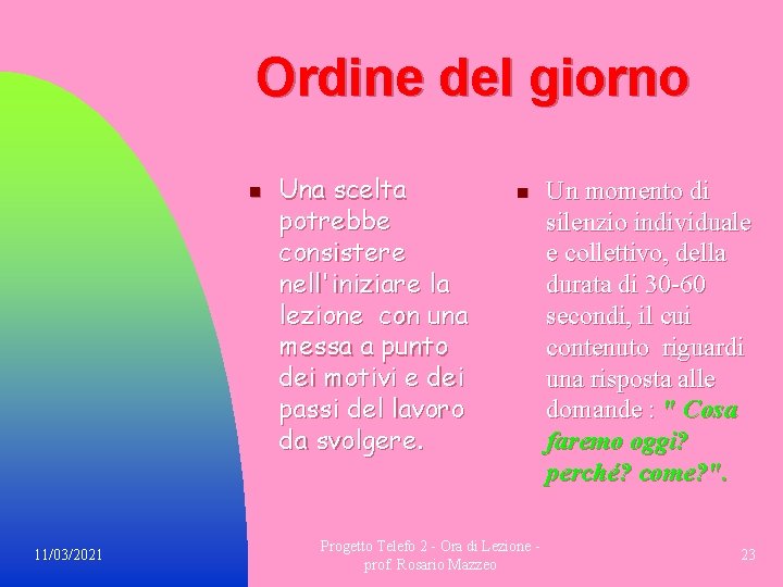 Ordine del giorno n 11/03/2021 Una scelta potrebbe consistere nell'iniziare la lezione con una