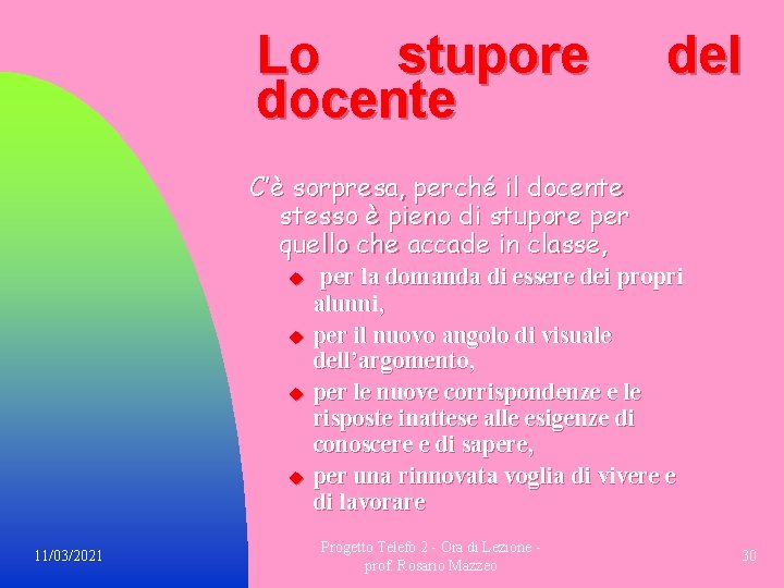 Lo stupore docente del C’è sorpresa, perché il docente stesso è pieno di stupore