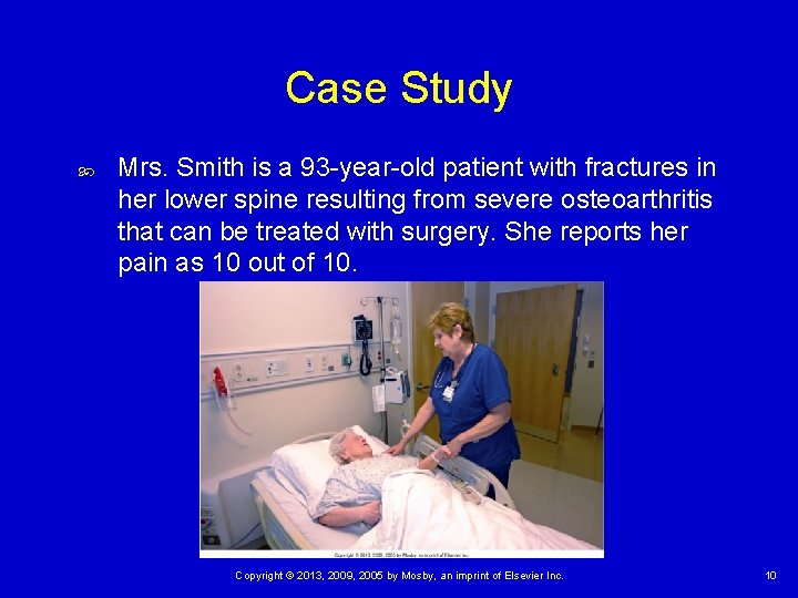 Case Study Mrs. Smith is a 93 -year-old patient with fractures in her lower