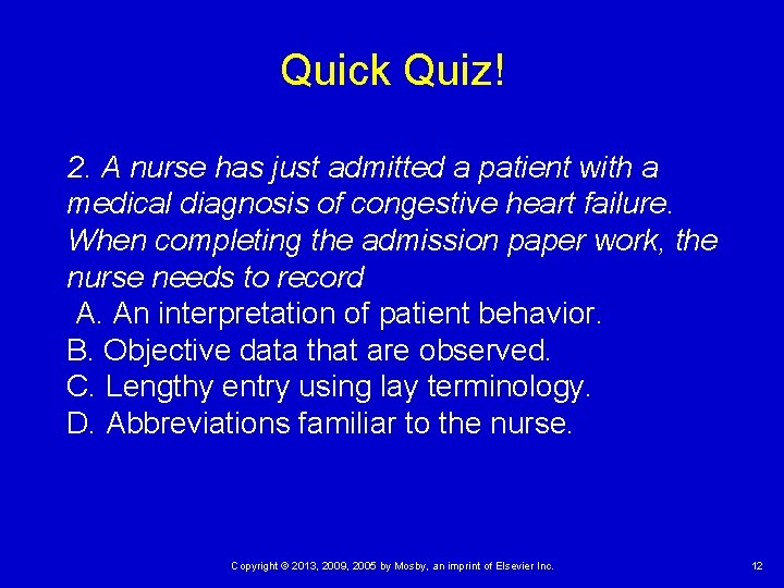 Quick Quiz! 2. A nurse has just admitted a patient with a medical diagnosis