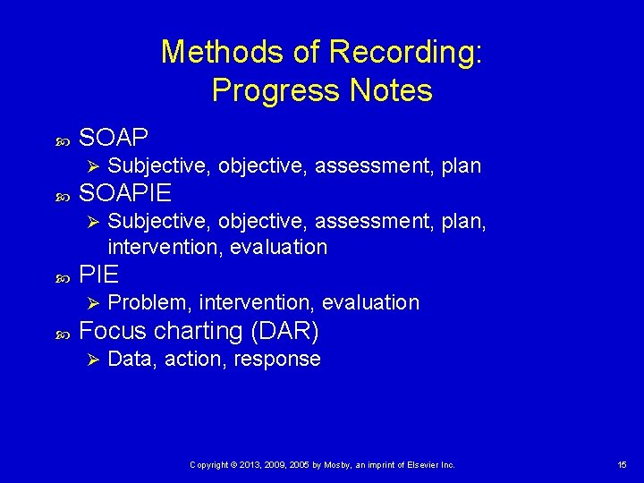 Methods of Recording: Progress Notes SOAP Ø SOAPIE Ø Subjective, objective, assessment, plan, intervention,