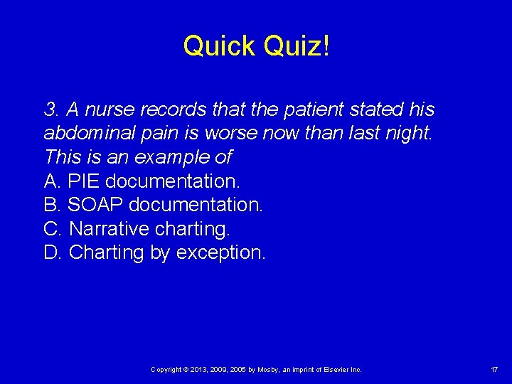 Quick Quiz! 3. A nurse records that the patient stated his abdominal pain is
