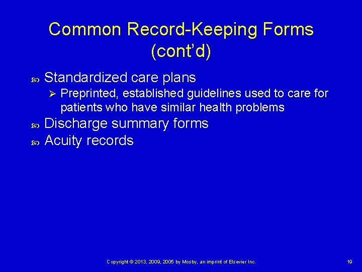 Common Record-Keeping Forms (cont’d) Standardized care plans Ø Preprinted, established guidelines used to care