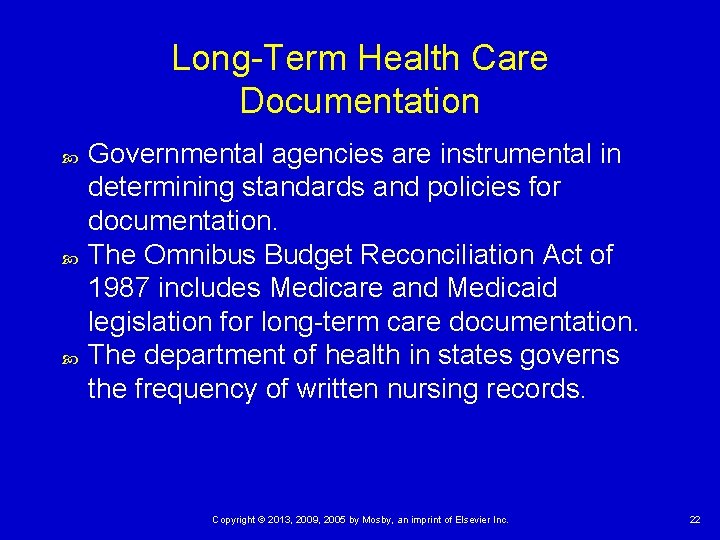 Long-Term Health Care Documentation Governmental agencies are instrumental in determining standards and policies for