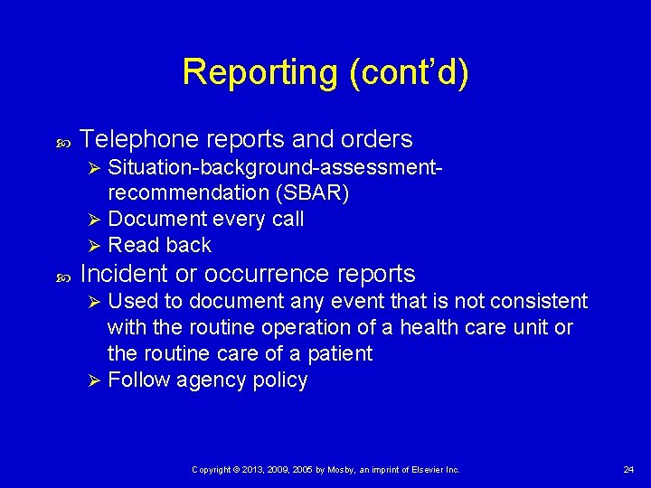 Reporting (cont’d) Telephone reports and orders Situation-background-assessmentrecommendation (SBAR) Ø Document every call Ø Read