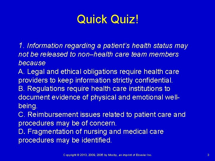 Quick Quiz! 1. Information regarding a patient’s health status may not be released to