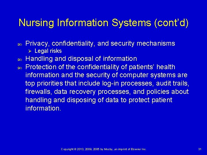 Nursing Information Systems (cont’d) Privacy, confidentiality, and security mechanisms Ø Legal risks Handling and