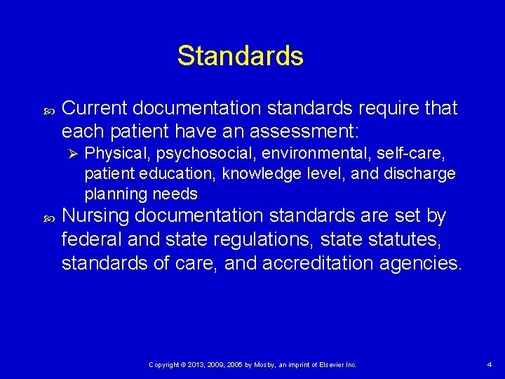 Standards Current documentation standards require that each patient have an assessment: Ø Physical, psychosocial,