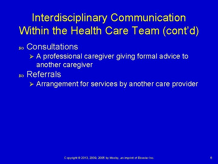 Interdisciplinary Communication Within the Health Care Team (cont’d) Consultations Ø A professional caregiver giving