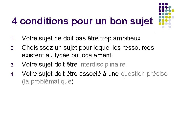 4 conditions pour un bon sujet 1. 2. 3. 4. Votre sujet ne doit 4 conditions pour un bon sujet 1. 2. 3. 4. Votre sujet ne doit