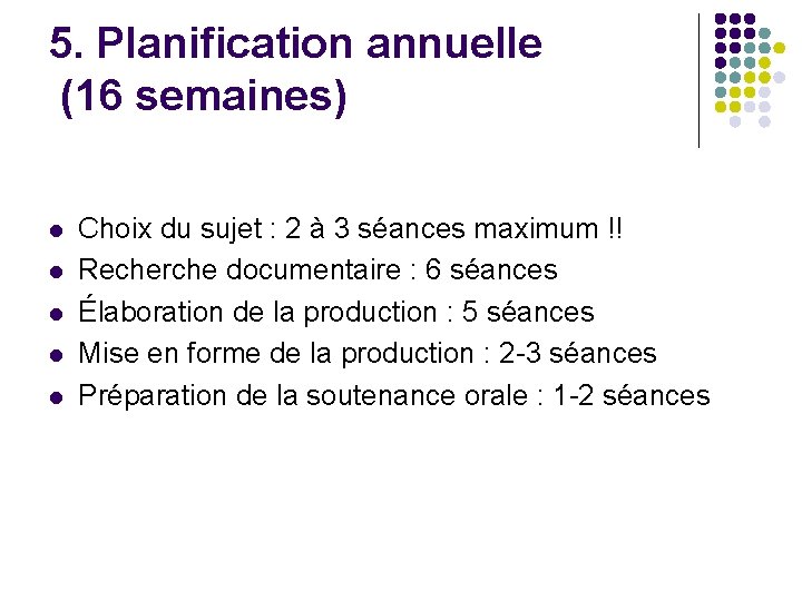 5. Planification annuelle (16 semaines) l l l Choix du sujet : 2 à 5. Planification annuelle (16 semaines) l l l Choix du sujet : 2 à