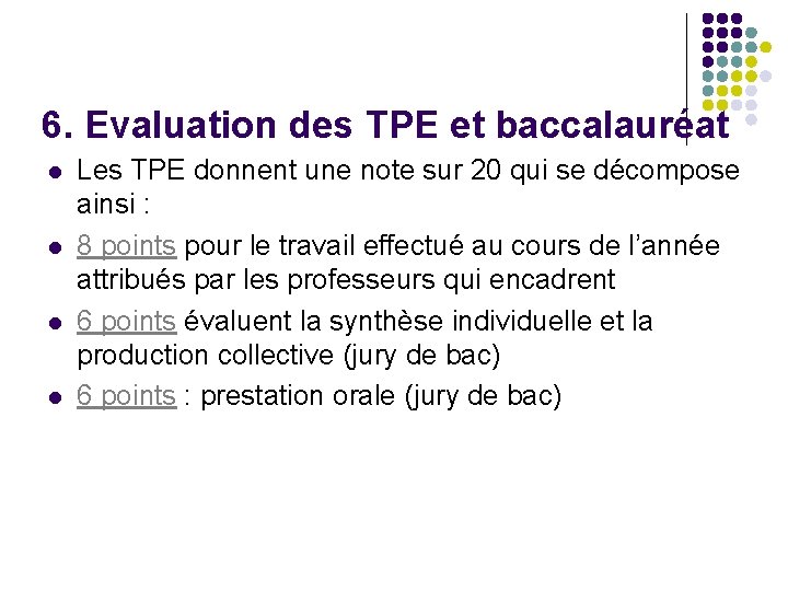 6. Evaluation des TPE et baccalauréat l l Les TPE donnent une note sur 6. Evaluation des TPE et baccalauréat l l Les TPE donnent une note sur