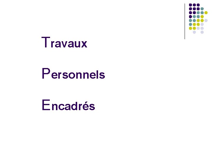 Travaux Personnels Encadrés Travaux Personnels Encadrés