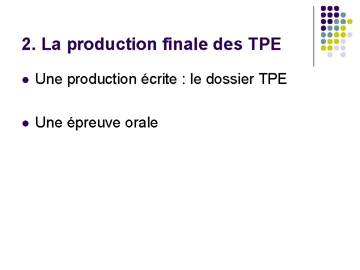 2. La production finale des TPE l Une production écrite : le dossier TPE 2. La production finale des TPE l Une production écrite : le dossier TPE