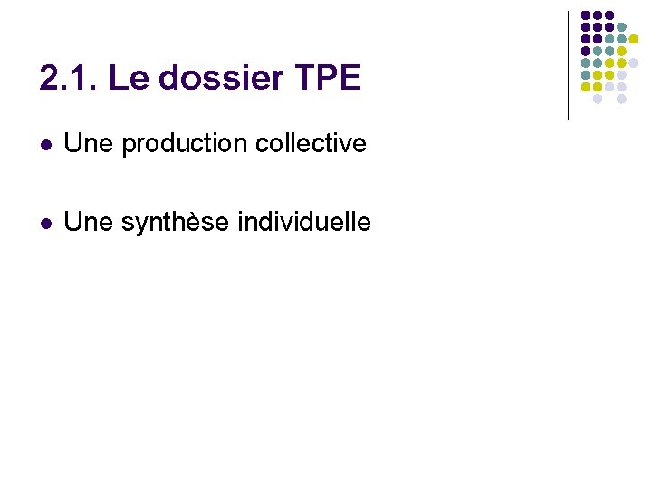 2. 1. Le dossier TPE l Une production collective l Une synthèse individuelle 2. 1. Le dossier TPE l Une production collective l Une synthèse individuelle