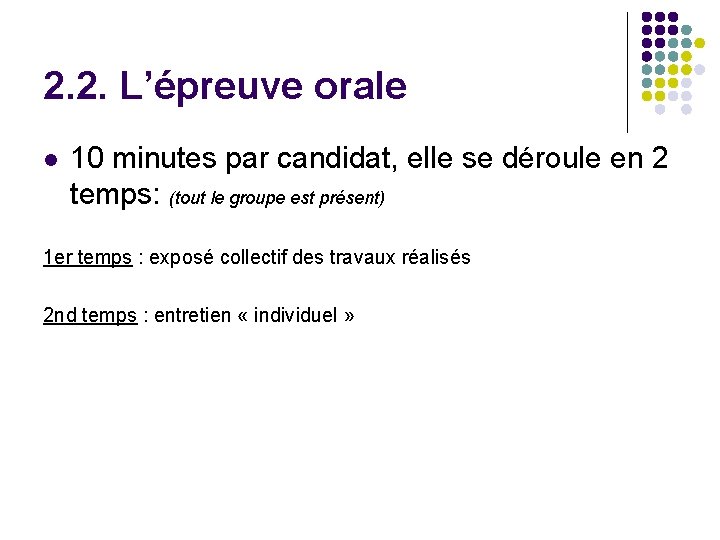 2. 2. L’épreuve orale l 10 minutes par candidat, elle se déroule en 2 2. 2. L’épreuve orale l 10 minutes par candidat, elle se déroule en 2