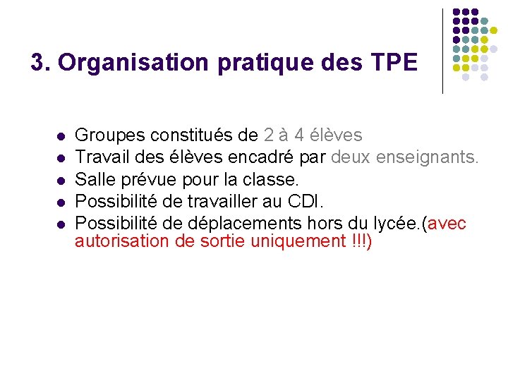 3. Organisation pratique des TPE l l l Groupes constitués de 2 à 4 3. Organisation pratique des TPE l l l Groupes constitués de 2 à 4