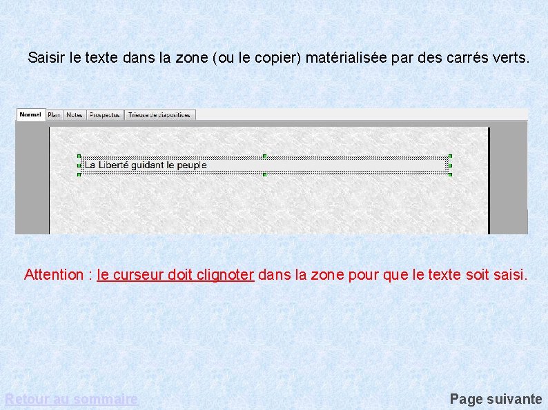 Saisir le texte dans la zone (ou le copier) matérialisée par des carrés verts.