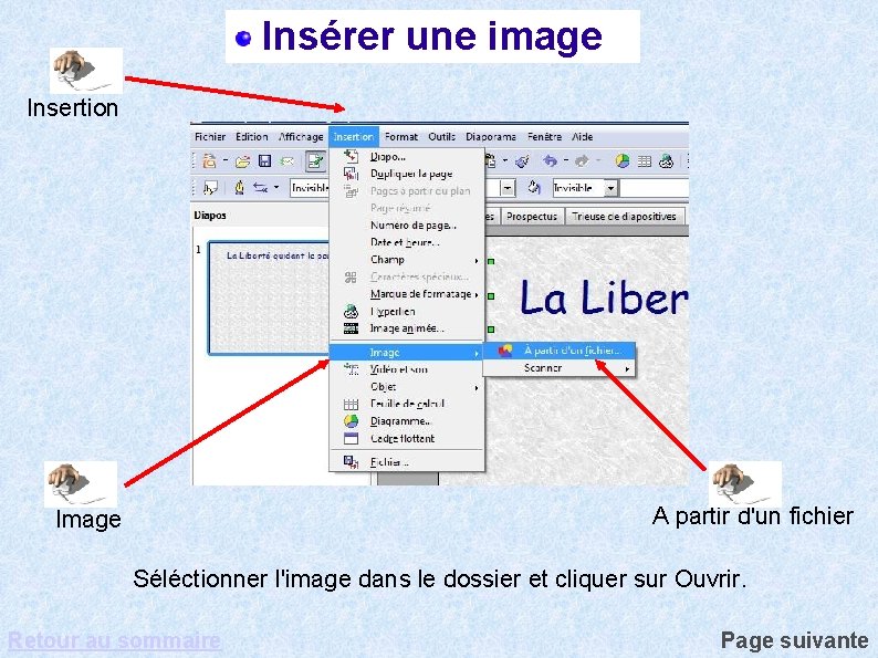 Insérer une image Insertion A partir d'un fichier Image Séléctionner l'image dans le dossier